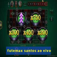 futemax santos ao vivo